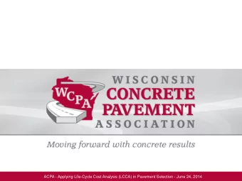 ACPA - Applying Life-Cycle Cost Analysis (LCCA) in Pavement Selection - June 24, 2014  LIFE CYCLE
