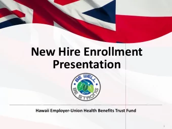New Hire Enrollment  Presentation    Hawaii Employer-Union Health Benefits Trust Fund  1  State