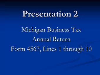 Presentation 2  Presentation 2  Michigan Business Tax  Michigan Business Tax  Annual Return  Annual