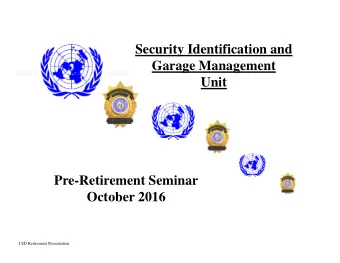 Security Identification and  Garage Management  Unit  Pre-Retirement Seminar  October 2016  I:\ID