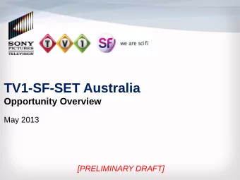 TV1-SF-SET Australia  Opportunity Overview  May 2013  [PRELIMINARY DRAFT]  Executive Summary  Sony