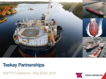 //  //  Teekay Partnerships  NAPTP Conference - May 22/23, 2013  TEEKAY OFFSHORE  Teekay Group