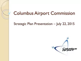 Columbus Airport Commission Strategic Plan Presentation  July 22, 2015  Strategic Plan