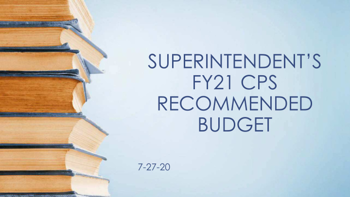 superintendent s fy21 cps recommended budget