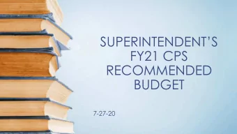 SUPERINTENDENTS  FY21 CPS  RECOMMENDED  BUDGET  7-27-20