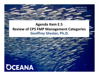 Agenda Item E.5 Review of CPS FMP Management Categories Geoffrey Shester, Ph.D. Summary of Requests