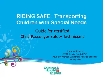 RIDING SAFE:  Transporting  Children with Special Needs  Guide for certified  Child Passenger