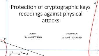 Protection of cryptographic keys  recodings against physical  attacks  Supervisor:  Author:  Simon
