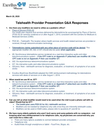 Telehealth Provider Presentation Q&amp;A Responses  1. Are there any modifiers we need to utilize