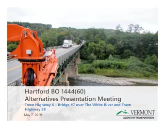 Hartford BO 1444(60)  Alternatives Presentation Meeting  Town Highway 6  Bridge #7 over The