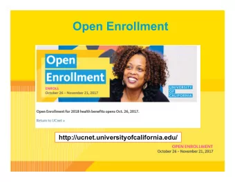 Open Enrollment  http://ucnet.universityofcalifornia.edu/  Open Enrollment for 2018  8:00am on
