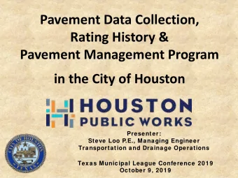 in the City of Houston  Presenter:  Steve Loo P.E., Managing Engineer  Transportation and Drainage