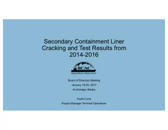 Secondary Containment Liner  Cracking and Test Results from  2014-2016  Board of Directors Meeting