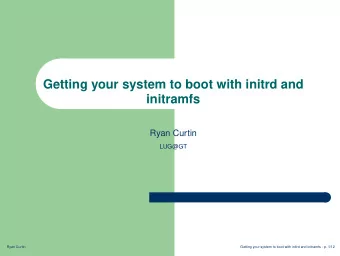 Getting your system to boot with initrd and  initramfs  Ryan Curtin  LUG@GT  Ryan Curtin  Getting
