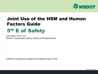 5 th E of Safety  John Milton, Ph.D., P.E.  Director: Transportation Safety, Quality and Enterprise