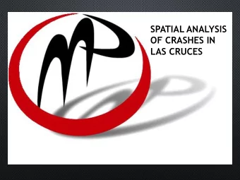 OF CRASHES IN  LAS CRUCES  Purpose    The purpose of this project was to identify and analyze