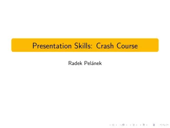 Presentation Skills: Crash Course  Radek Pel  anek  Really Brief Version  Have something to say