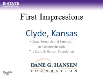 Clyde, Kansas  K-State Research and Extension  in Partnership with  The Dane G. Hansen Foundation
