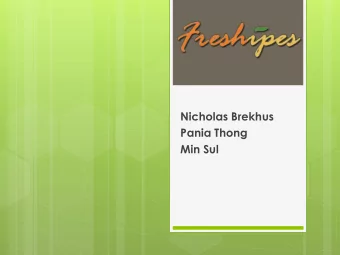 Min Sul  Overview  Freshipes is an online recipe  application aimed at  bridging the gap between