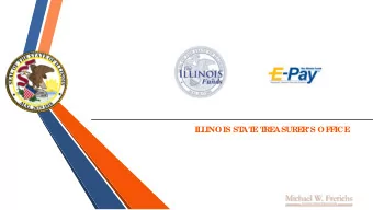 IL  L  INOIS ST  AT  E  T  RE  ASURE  RS OF  F  ICE  Ab o ut T  he  I  llino is F  unds e ate d