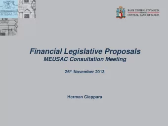 Financial Legislative Proposals  MEUSAC Consultation Meeting 26 th November 2013  Herman Ciappara