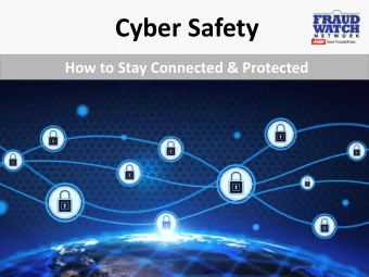 Cyber Safety  How to Stay Connected &amp; Protected  Overview  Cybe  Cyber  r Fr  Fraud  aud &amp;