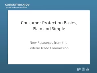 Consumer Protection Basics,  Plain and Simple  New Resources from the  Federal Trade Commission