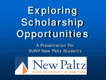 Exploring  Scholarship  Opportunities  A Presentation For  SUNY New Paltz Students  Goals of the