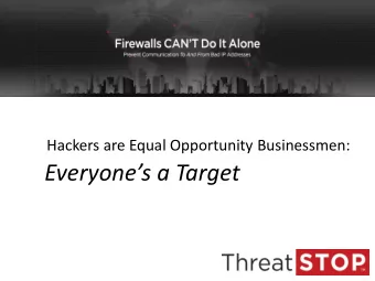 Everyones a Target  Criminals are Always Two Steps Ahead  90% of all cybercrime costs are