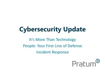 Cybersecurity Update  Its More Than Technology  People: Your First Line of Defense  Incident