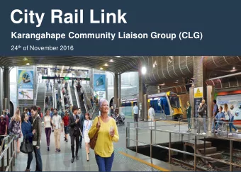 City Rail Link  1  Karangahape Community Liaison Group (CLG) 24 th of November 2016  Welcome