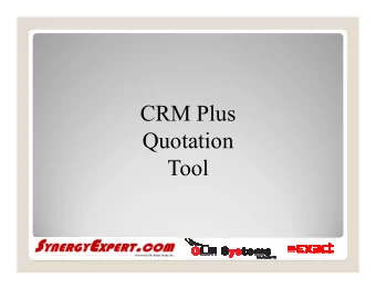 CRM Plus  Quotation  Tool  Features  This tool will allow the creation of a quote in Synergy,