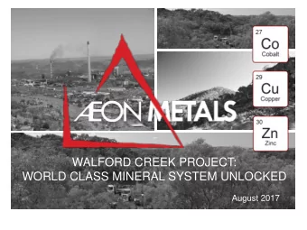 WORLD CLASS MINERAL SYSTEM UNLOCKED  August 2017  2  IMPORTANT INFORMATION  This document has been