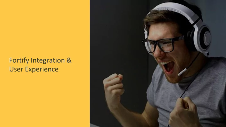 fortify integration user experience fortify partner