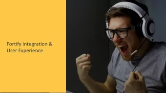 Fortify Integration &amp;  User Experience  Fortify Partner Integration  Integration with both