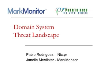 Domain System  Threat Landscape  Pablo Rodriguez  Nic.pr  Janelle McAlister - MarkMonitor