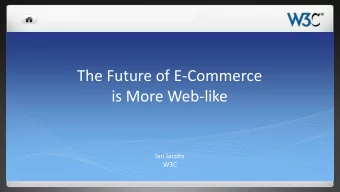 The Future of E-Commerce  is More Web-like  Ian Jacobs  W3C  I. What the Web Means for Commerce