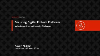 Securing Digital Fintech Platform  Value Proposition and Security Challenges  Agus F. Abdillah