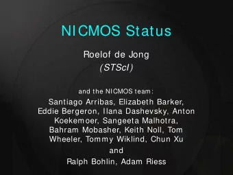 NICMOS Status  Roelof de Jong  (STScI)  and the NICMOS team:  Santiago Arribas, Elizabeth Barker,
