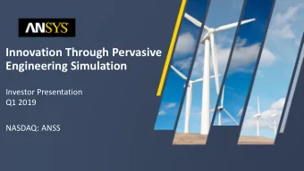 Innovation Through Pervasive  Engineering Simulation  Investor Presentation  Q1 2019  NASDAQ: ANSS
