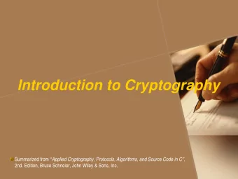 Introduction to Cryptography Summarized from  Applied Cryptography, Protocols, Algorithms, and