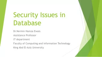 Security Issues in  Database  Dr.Nermin Hamza Ewais  Assistance Professor  IT department  Faculty