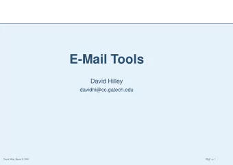 E-Mail Tools  David Hilley  davidhi@cc.gatech.edu  David Hilley, March 5, 2008  L A T  EX - p. 1
