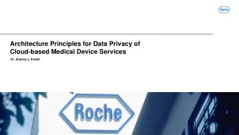 Architecture Principles for Data Privacy of  Cloud-based Medical Device Services  Dr. Andrzej J.