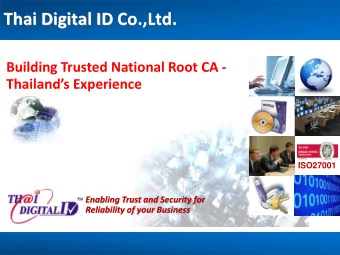 Thai Digital ID Co.,Ltd.  Building Trusted National Root CA - Thailands Experience ISO27001