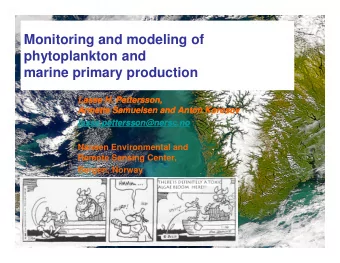 Monitoring and modeling of  phytoplankton and  marine primary production  Lasse H. Pettersson,