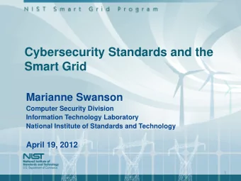 Cybersecurity Standards and the  Smart Grid  Marianne Swanson  Computer Security Division