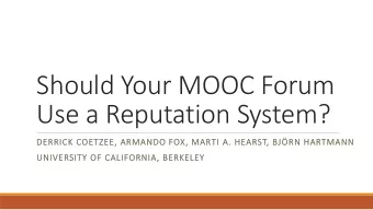 Use a Reputation System?  DERRICK COETZEE, ARMANDO FOX, MARTI A. HEARST, BJRN HARTMANN