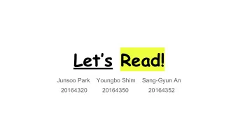 Lets Read!  Junsoo Park    Youngbo Shim    Sang-Gyun An  20164320         20164350