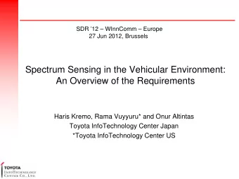 Spectrum Sensing in the Vehicular Environment:  An Overview of the Requirements  Haris Kremo, Rama